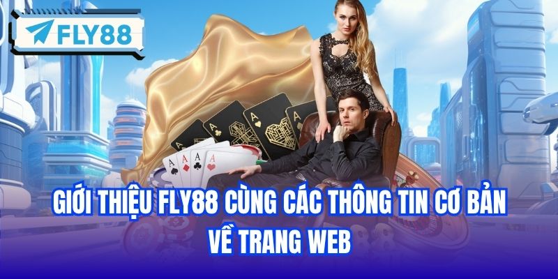 Giới thiệu FLY88 cùng các thông tin cơ bản về trang web