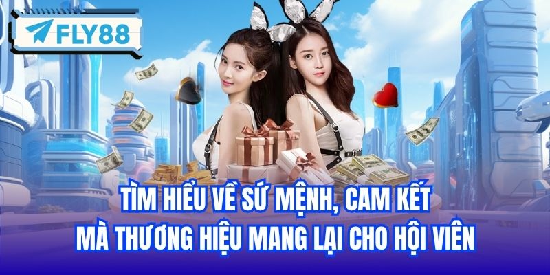 Tìm hiểu về sứ mệnh, cam kết mà thương hiệu mang lại cho hội viên