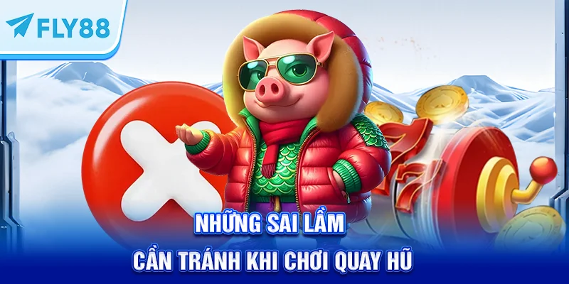 Những sai lầm người chơi cần tránh khi chơi nổ hũ